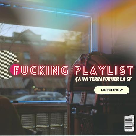 [FUCKING PLAYLIST] : #9. Ça va terraformer la SF