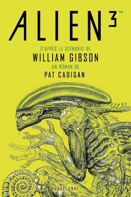 News : Alien 3 le scénario de William Gibson - Pat Cadigan (Bragelonne)