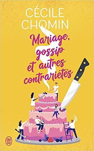 Mon avis sur Mariage, Gossip et autres contrariétés de Cécile Chomin Mon avis sur Mariage, Gossip et autres contrariétés de Cécile Chomin