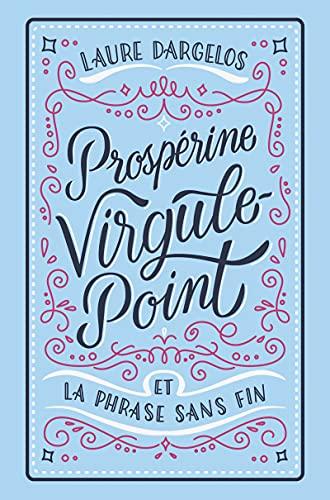 Prospérine Virgule-Point et La Phrase Sans Fin Prospérine Virgule-Point et La Phrase Sans Fin
