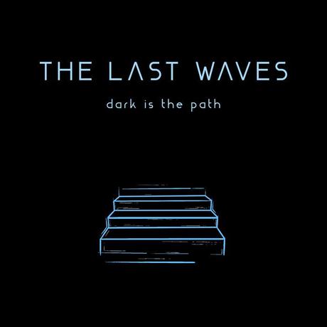 EP - Dark is the path - The Last Waves