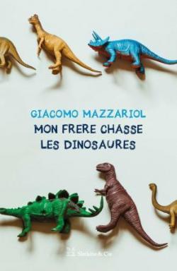 Mon frère chasse les dinosaures, Giacomo Mazzariol… rentrée littéraire !