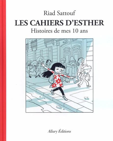 Les cahiers d'Esther, tome 1 : Histoires de mes 10 ans
