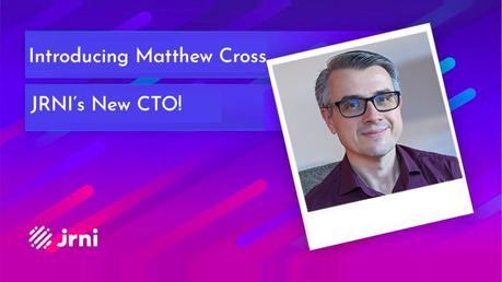 JRNI nomme Matthew Cross au poste de directeur de la technologie JRNI nomme Matthew Cross au poste de directeur de la technologie