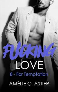 Fucking Love #8. For temptation par Amélie C. Astier