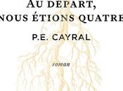 départ, nous étions quatre P.E. Cayral… rentrée littéraire