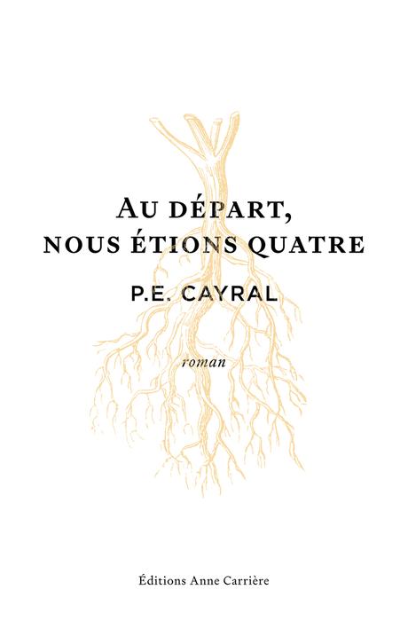 Au départ, nous étions quatre ~ P.E. Cayral… rentrée littéraire !