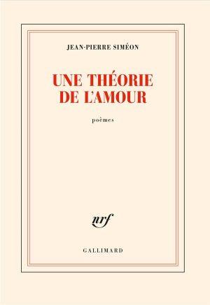 Jean-Pierre Siméon / Une théorie de l'amour