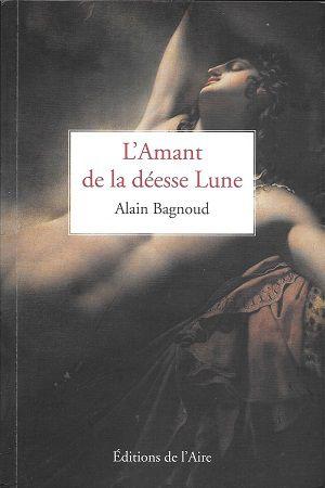 L'Amant de la déesse Lune, d'Alain Bagnoud