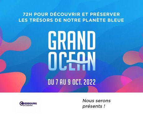 #CHERBOURG - Cité de la Mer - Saint-Vaast-la-Hougue - GRAND OCÉAN - L'événement des grandes voix de la mer avec Les Echos - Le Parisien et Sciences et Avenir  !