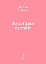 Milène Tournier  Se coltiner grandir