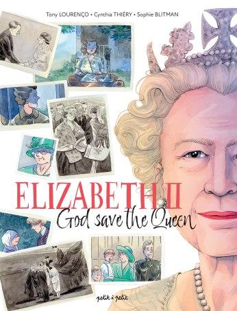 Elizabeth II – God Save the Queen de Sophie Blitman, Tony Lourenço et Cynthia Thiéry