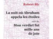 (Note lecture) Robert Bly, nuit Abraham appela étoiles, suivi verdict mille joie, Jean-Claude Leroy