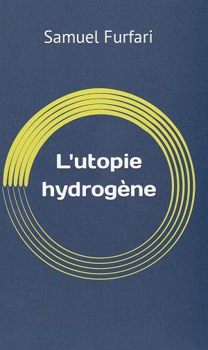 L'utopie hydrogène, de Samuel Furfari