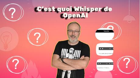 C’est quoi Whisper OpenAI ?