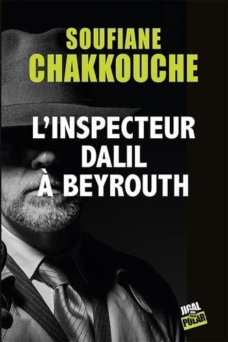 L’inspecteur Dalil à Beyrouth, de Sofiane Chakkouche
