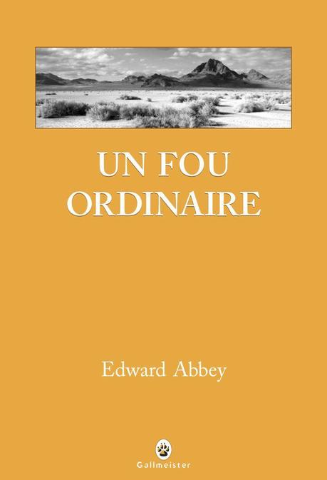 Un fou ordinaire de Edward ABBEY