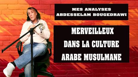FANTASTIQUE ET MERVEILLEUX DANS LA CULTURE ARABE MUSULMANE FANTASTIQUE ET MERVEILLEUX DANS LA CULTURE ARABE MUSULMANE