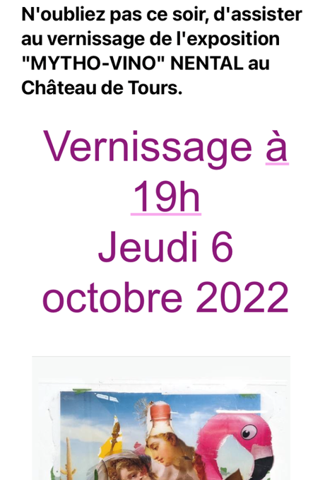 Château de Tours « Mytho-Vino » Nental – vernissage ce soir le 6 Octobre 2022.