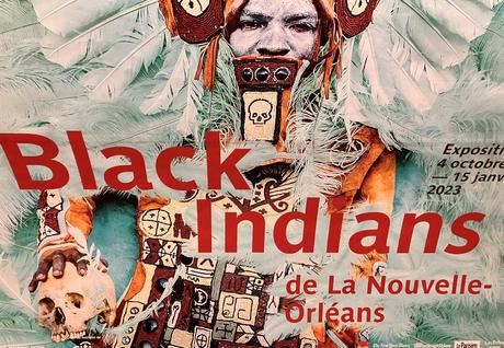 Musée du quai Branly – Jacques Chirac – depuis le 4 Octobre 2022. « Black Indians «