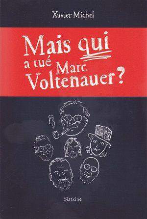 Mais qui a tué Marc Voltenauer?, de Xavier Michel
