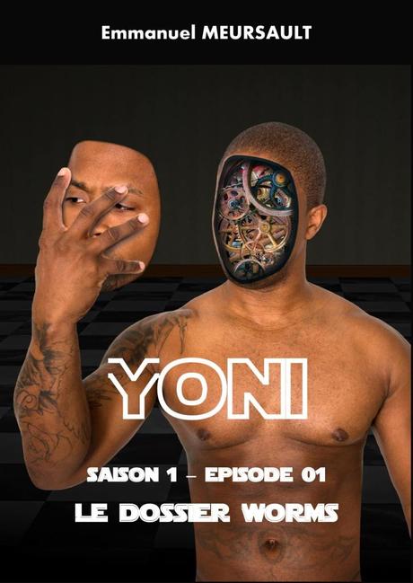 YONI, Episode 1 : le dossier Worms d’Emmanuel Meursault