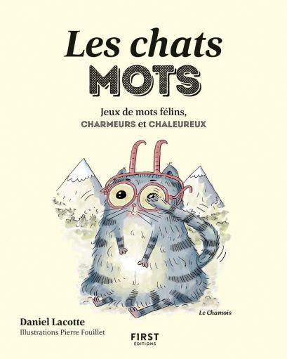 Les chats mots - Jeux de mots félins, charmeurs et chaleureux de Daniel Lacotte et Pierre Fouillet