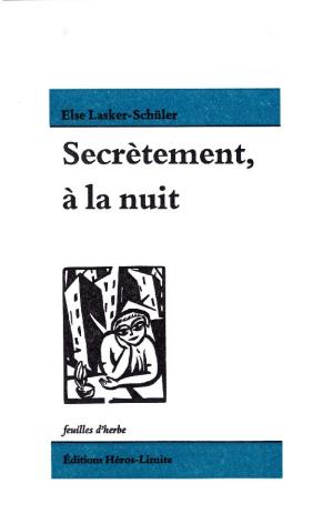 Else Lasker-Schüler | Secrètement, à la nuit Else Lasker-Schüler | Secrètement, à la nuit