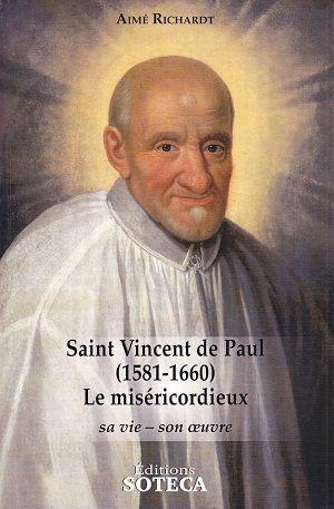 Saint Vincent de Paul (1561-1660) - Le miséricordieux, d'Aimé Richardt
