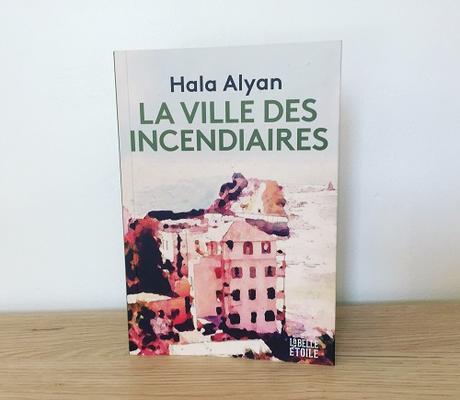 La ville des incendiaires – Hala Alyan