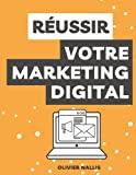 Tout pour réussir son marketing digital: Plus de 40 exercices et applications corrigées.