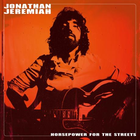 Jonathan Jeremiah ‘ Horsepower For The Streets