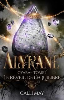 Alyrane, tome 1 : Le réveil de l'équilibre (Galli May)