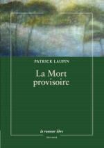 (Note de lecture), Patrick Laupin, La mort provisoire, par Jean-Claude Leroy