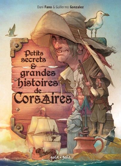 Petits secrets et grandes histoires de corsaires de Dani Fano et Guillermo Gonzalez