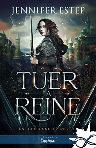 Une couronne d'épines, tome 1 : Tuer la reine Une couronne d'épines, tome 1 : Tuer la reine