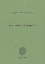 (Note de lecture), Jacques Vandenschrick, Tant suivre les fuyards, par Grégoire Laurent-Huyghues-Beaufond