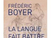 (Anthologie permanente), Frédéric Boyer, langue fait battre coeur