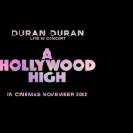 A HOLLYWOOD HIGH : Le Docu-Concert de Duran Duran !