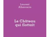 (Anthologie permanente), Laurent Albarracin, Château flottait