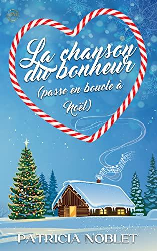 Mon avis sur La chanson du bonheur (passe en boucle à Noël) de Patricia Noblet Mon avis sur La chanson du bonheur (passe en boucle à Noël) de Patricia Noblet