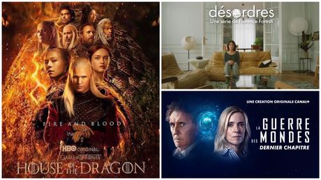 Séries | HOUSE OF THE DRAGON S01 – 16/20 | LA GUERRE DES MONDES S03 – 14/20 | DÉSORDRES S01 – 13,5/20