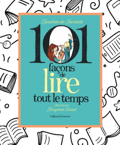 101 façons de lire tout le temps, T. de Fombelle & B.Chaud