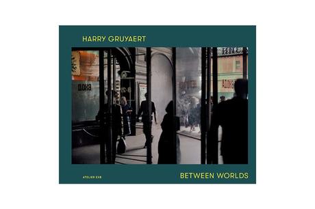HARRY GRUYAERT – BETWEEN WORLDS HARRY GRUYAERT – BETWEEN WORLDS