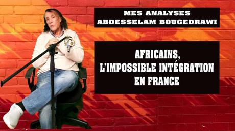 AFRICAINS, L’IMPOSSIBLE INTÉGRATION EN FRANCE