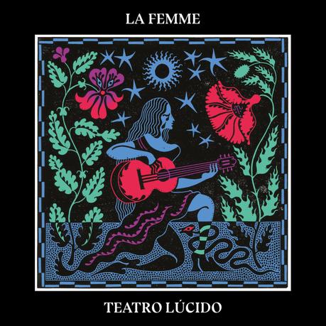 #MUSIQUE - La Femme - Nouvel Album Teatro Lúcido - maintenant disponible