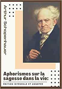 Quelques extraits d’Aphorismes sur la sagesse dans la vie de Schopenhauer