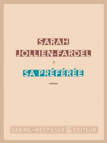 Couverture du livre « Sa préférée » de Sarah Jollien-Fardel aux éditions Sabine Wespieser