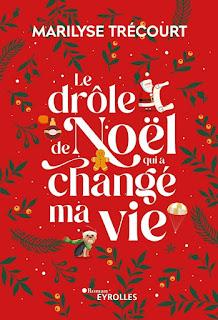 Le drôle de Noël qui a changé ma vie de Marilyse Trécourt