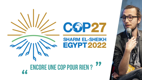 [📝Edito] La COP27 : encore une COP pour rien ?